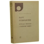 Rany symboliczne Rytuały inicjacji i zazdrość męska Bettelheim Bruno [Nowy Sympozjon / 1989]