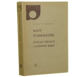 Rany symboliczne Rytuały inicjacji i zazdrość męska Bettelheim Bruno [Nowy Sympozjon / 1989]