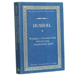 Wykłady z fenomenologii wewnętrznej świadomości czasu Husserl Edmund [Biblioteka Klasyków Filozofii / 1989]