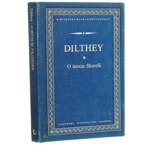 O istocie filozofii i inne pisma Dilthey Wilhelm [Biblioteka Klasyków Filozofii / 1987]