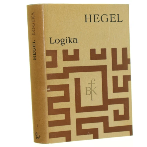 Nauka logiki t. I Georg Wilhelm Friedrich Hegel [Biblioteka Klasyków Filozofii]