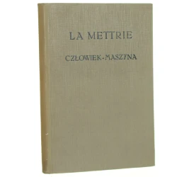 Człowiek maszyna Mettrie Julien Offray de la [Biblioteka Klasyków Filozofii / 1953]