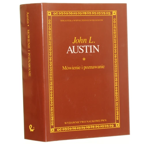 Mówienie i poznawanie Rozprawy i wykłady filozoficzne Austin John Langshaw [Biblioteka Współczesnych Filozofów / 1993]