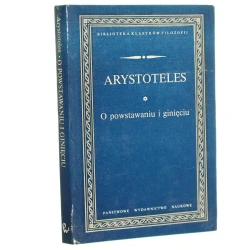O powstawaniu i ginięciu Arystoteles [Biblioteka Klasyków Filozofii / 1981]