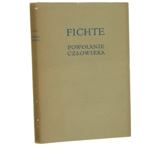 Powołanie człowieka Fichte Johann Gottlieb [Biblioteka Klasyków Filozofii / 1956]