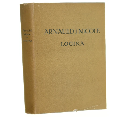 Logika czyli sztuka myślenia Arnauld Antoine, Nicole Pierre [Biblioteka Klasyków Filozofii / 1958]