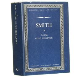 Teoria uczuć moralnych Smith Adam [Biblioteka Klasyków Filozofii] 