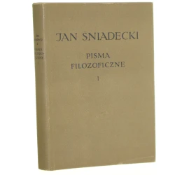 Pisma filozoficzne t. I Jan Śniadecki [red. Danuta Petsch] [Biblioteka Klasyków Filozofii / 1958]