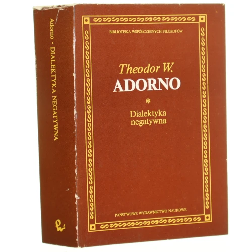 Dialektyka negatywna Adorno Theodor W. [Biblioteka Współczesnych Filozofów / 1986]