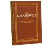 O zasadzie sprzeczności u Arystotelesa Łukasiewicz Jan [Biblioteka Współczesnych Filozofów / 1987]