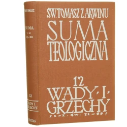 Suma teologiczna t. XII O wadach i grzechach (1-2, q. 71-89) Tomasz z Akwinu przeł. i objaśn. zaopatrzył Feliks Wojciech Bednarski [Biblioteka Polska. Seria Tomistyczna / 1965]
