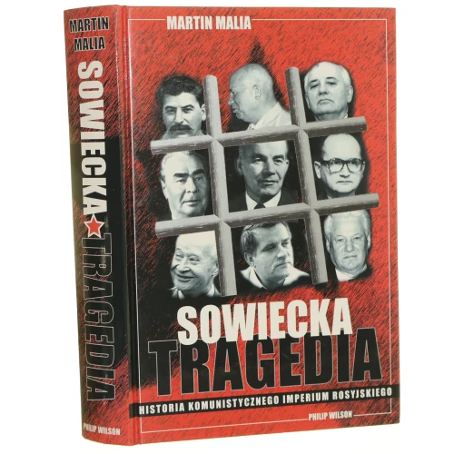 Sowiecka tragedia Historia komunistycznego imperium rosyjskiego 1917-1991 Malia Martin [1998]