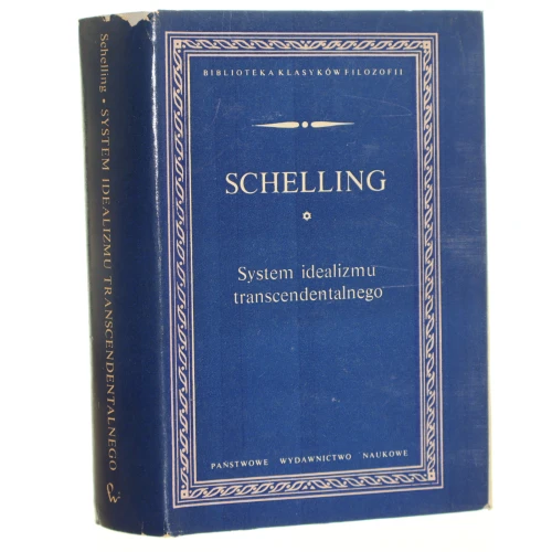 System idealizmu transcendentalnego O historii nowszej filozofii Schelling Friedrich Wilhelm Joseph von [Biblioteka Klasyków Filozofii / 1979]