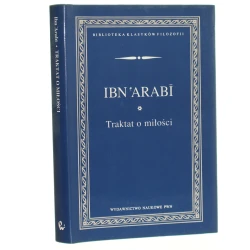 Traktat o miłości Ibn 'Arabi [Biblioteka Klasyków Filozofii / 1995]