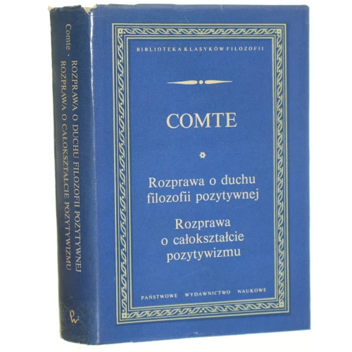 Rozprawa o duchu filozofii pozytywnej Rozprawa o całokształcie pozytywizmu Comte Auguste [Biblioteka Klasyków Filozofii]