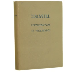 Utylitaryzm O wolności Mill John Stuart [Biblioteka Klasyków Filozofii / 1959]