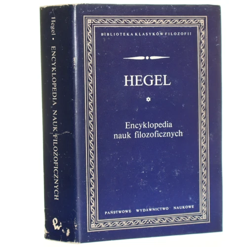 Encyklopedia nauk filozoficznych Hegel Georg Wilhelm Friedrich [Biblioteka Klasyków Folozofii / 1990]