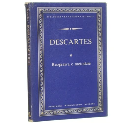 Rozprawa o metodzie Właściwego kierowania rozumem i poszukiwania prawdy w naukach Descartes Rene [Biblioteka Klasyków Filozofii / 1970]