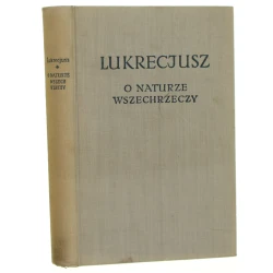 O naturze wszechrzeczy Lukrecjusz (Titus Lucretius Carus)[Biblioteka Klasyków Filozofii / 1957]