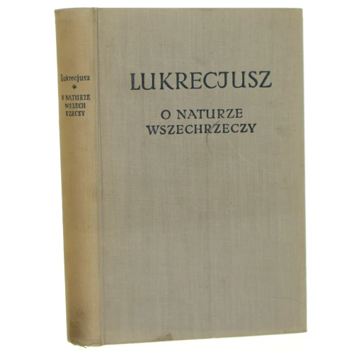 O naturze wszechrzeczy Lukrecjusz (Titus Lucretius Carus)[Biblioteka Klasyków Filozofii / 1957]