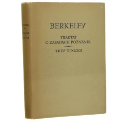 Traktat o zasadach poznania ludzkiego Trzy dialogi między Hylasem a Filonousem Berkeley George [Biblioteka Klasyków Filozofii / 1956]
