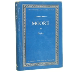 Etyka Moore George Edward [Biblioteka Klasyków Filozofii / 1980]