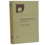 Dehumanizacja sztuki i inne eseje Jose Ortega y GassetSeria (Nowy Sympozjon) [1980]