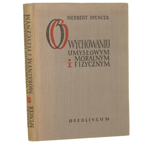 O wychowaniu umysłowym moralnym i fizycznym Spencer Herbert﻿ [1960]
