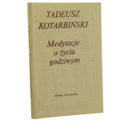 Medytacje o życiu godziwym Kotarbiński Tadeusz (1985)