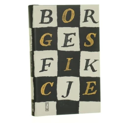 Fikcje Jorge Luis Borges przekład Andrzej Sobol-Jurczykowski, Stanisław Zembrzuski [Proza Światowa / 2023]