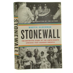 Stonewall The definitive story of the LGBTQ rights uprising thet changed America Martin Duberman (2019)