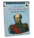 Żelazny marszałek Biografia Ludwika M. L. Davouta Gallaher John G. (Seria Napoleońska) (2000)