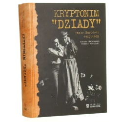 Kryptonim "Dziady" Teatr Narodowy 1967-1968 Janusz Majcherek, Tomasz Mościcki [2017]