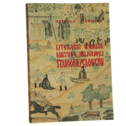 Literacki wymiar kultury religijnej staroobrzędowców Urszula Cierniak [1997]
