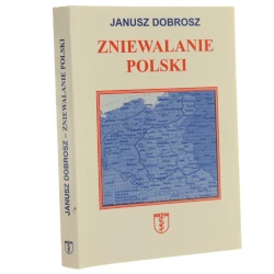 Zniewalanie Polski Janusz Dobrosz [2006]
