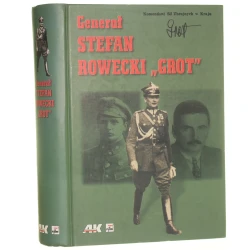 Generał Stefan Rowecki Grot w relacjach i w pamięci zbiorowej [do dr. przygot. Andrzej Krzysztof Kunert i Tomasz Szarota][2003]
