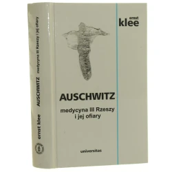 Auschwitz Medycyna III Rzeszy i jej ofiary Klee Ernst [2009]