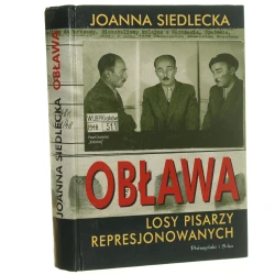 Obława Losy pisarzy represjonowanych Siedlecka Joanna [2005]