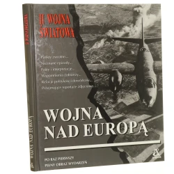 Wojna nad Europą Ronald H. Bailey i zespół red. Time-Life Books przekł. Sławomir Kędzierski [2000]