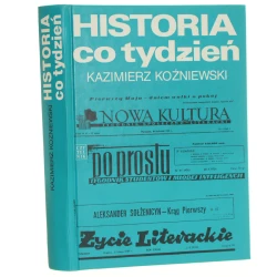 Historia co tydzień Szkice o tygodnikach społeczno-kulturalnych 1950-1990 Koźniewski Kazimierz (1999)