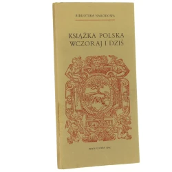 Książka polska wczoraj i dziś wystawa w pięćsetlecie narodzin sztuki drukarskiej w Polsce, Warszawa 6 maja - 2 czerwca 1974 roku przewodnik [Maciej Dąbrowski przedm. Witold Stankiewicz] [1974]