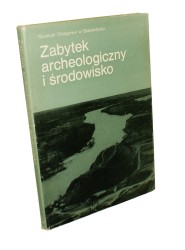 Zabytek archeologiczny i środowisko Problemy zagospodarowania obiektów archeologicznych w aglomeracjach miejskich i kompleksach leśnych Red Zofia Wangrat (1980)