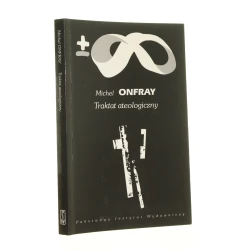 Traktat ateologiczny Fizyka metafizyki Michel Onfray (Biblioteka Myśli Współczesnej) [2009]