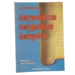 Antysemityzm, antyjudaizm, antygoizm Józef Kruszyński [Biblioteka Wszechpolaka  / 2002]
