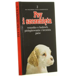 Psy i szczenięta wszystko o hodowli, pielęgnowaniu i leczeniu psów tekst Andrew Edney, Roger Mugford przekł. Janina Staniszewska-Borkowska [1995]