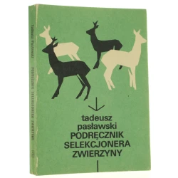 Podręcznik selekcjonera zwierzyny Tadeusz Pasławski [1987]