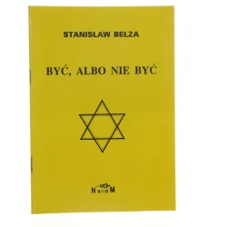 Być, albo nie być " to be or not to be" mój głos w sprawie żydowskiej Stanisław Bełza [1996]