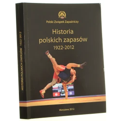 Historia polskich zapasów 1922-2012 [aut. Andrzej Głaz, Jerzy Lipski, Jan Żurawski, Jerzy Chełmecki, Janusz Tracewski] Polski Związek Zapaśniczy [2012]