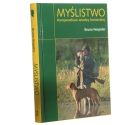 Myślistwo kompendium wiedzy łowieckiej Bruno Hespeler [tł. Krzysztof Kruk] [2012]