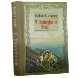 W Ussuryjskim Kraju Władimir K. Arsenjew przełożyła Ewa Skórska [Podróże / 2011]